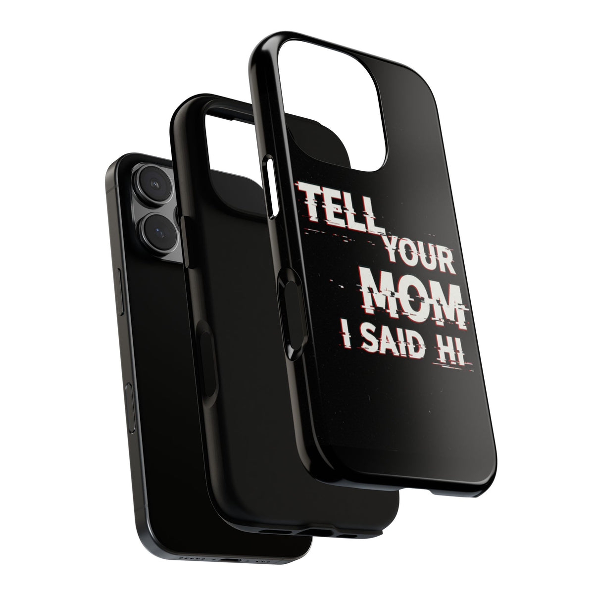 Tell Your Mom I Said Hi Tough Phone Case - Studio 653
