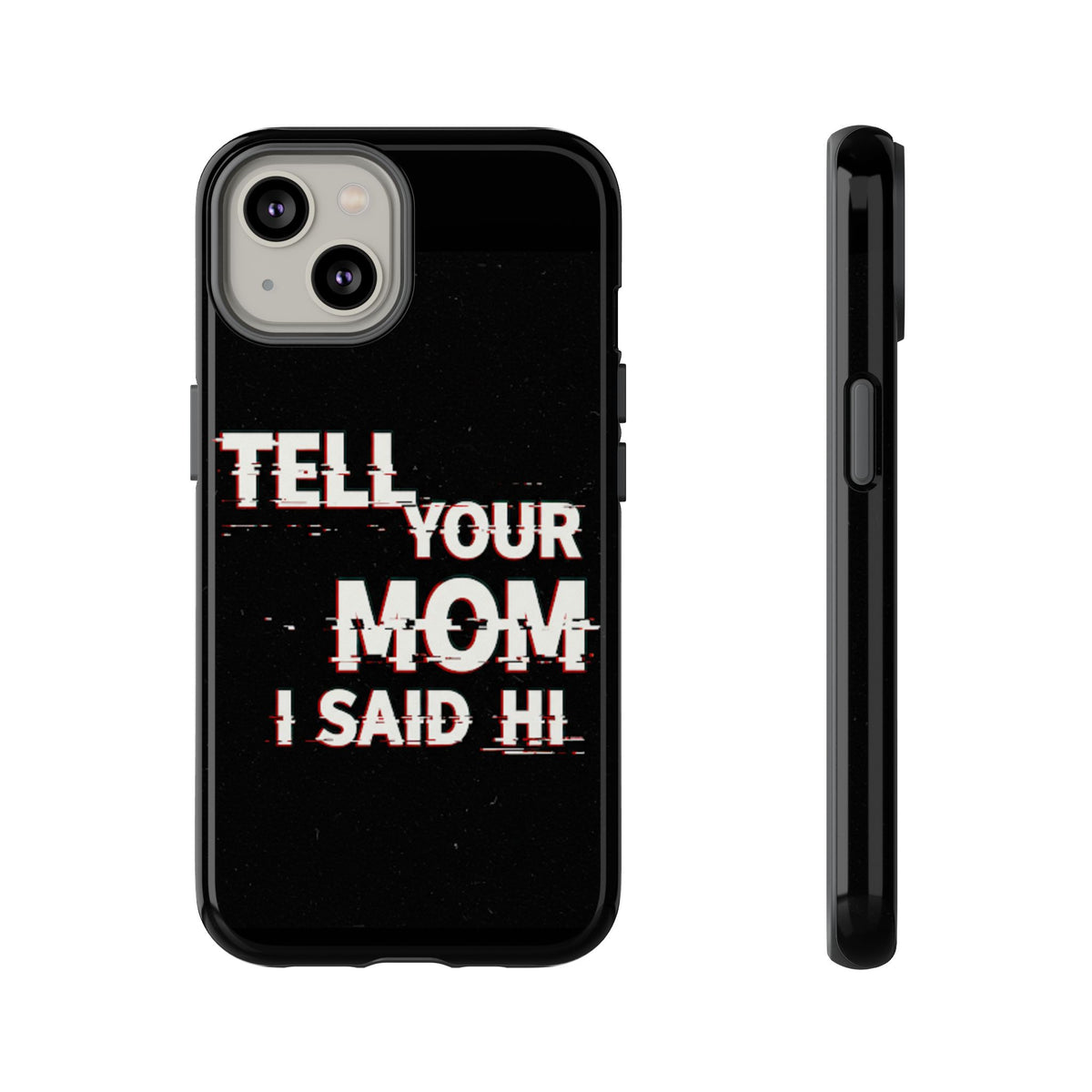 Tell Your Mom I Said Hi Tough Phone Case - Studio 653