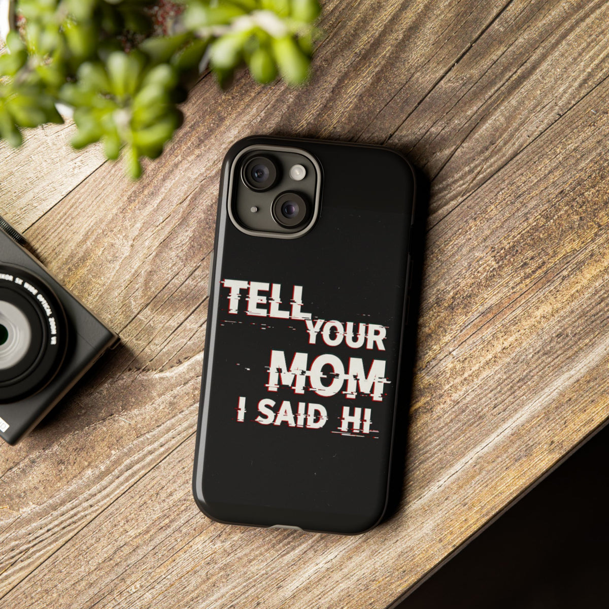 Tell Your Mom I Said Hi Tough Phone Case - Studio 653