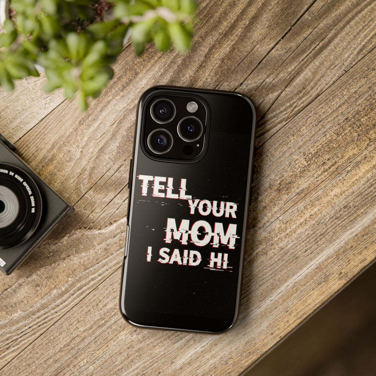 Tell Your Mom I Said Hi Tough Phone Case - Studio 653