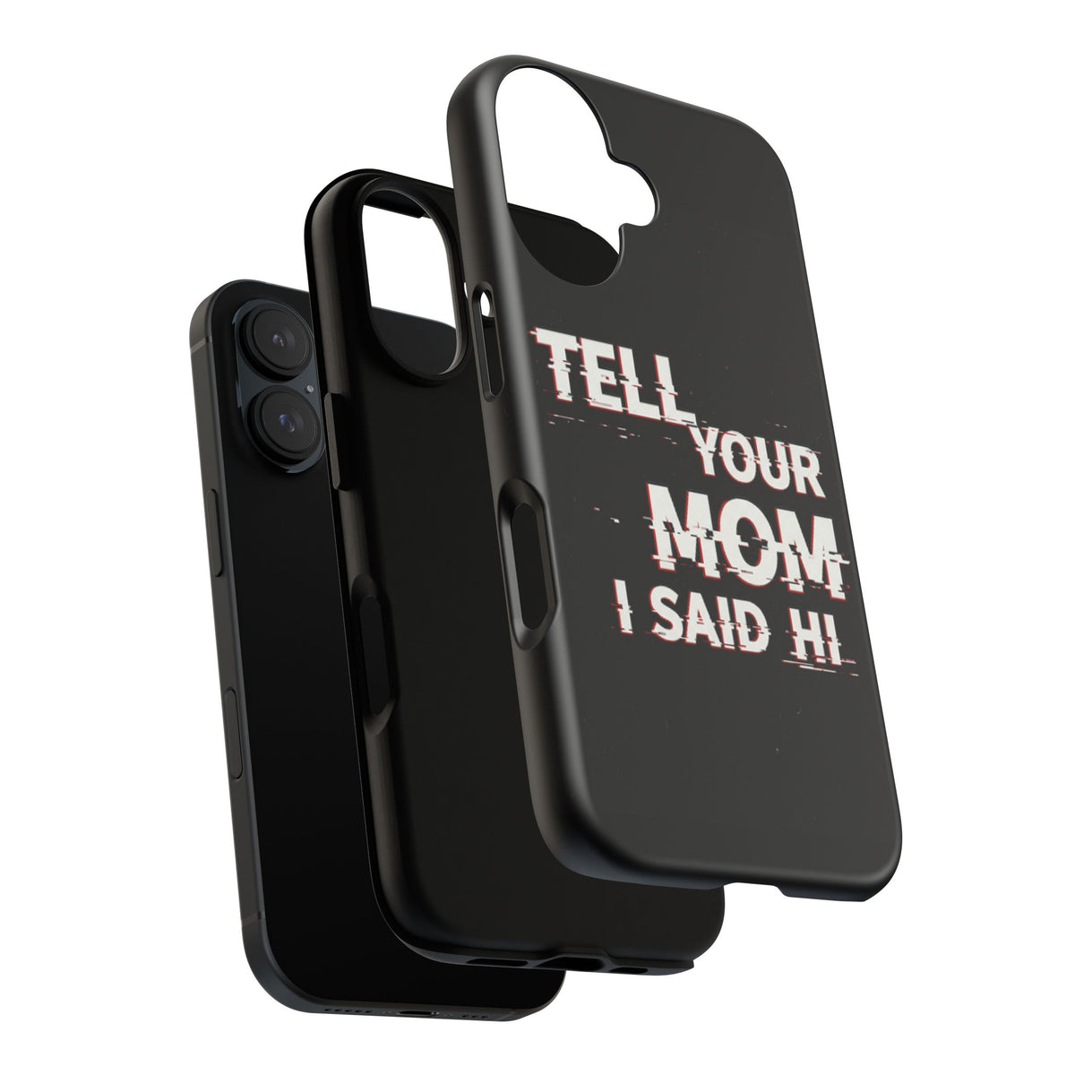 Tell Your Mom I Said Hi Tough Phone Case - Studio 653