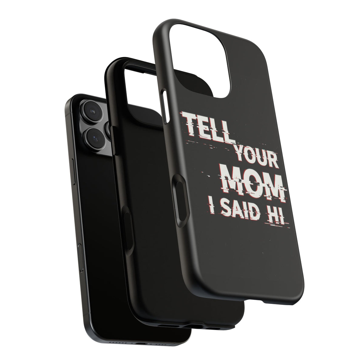 Tell Your Mom I Said Hi Tough Phone Case - Studio 653