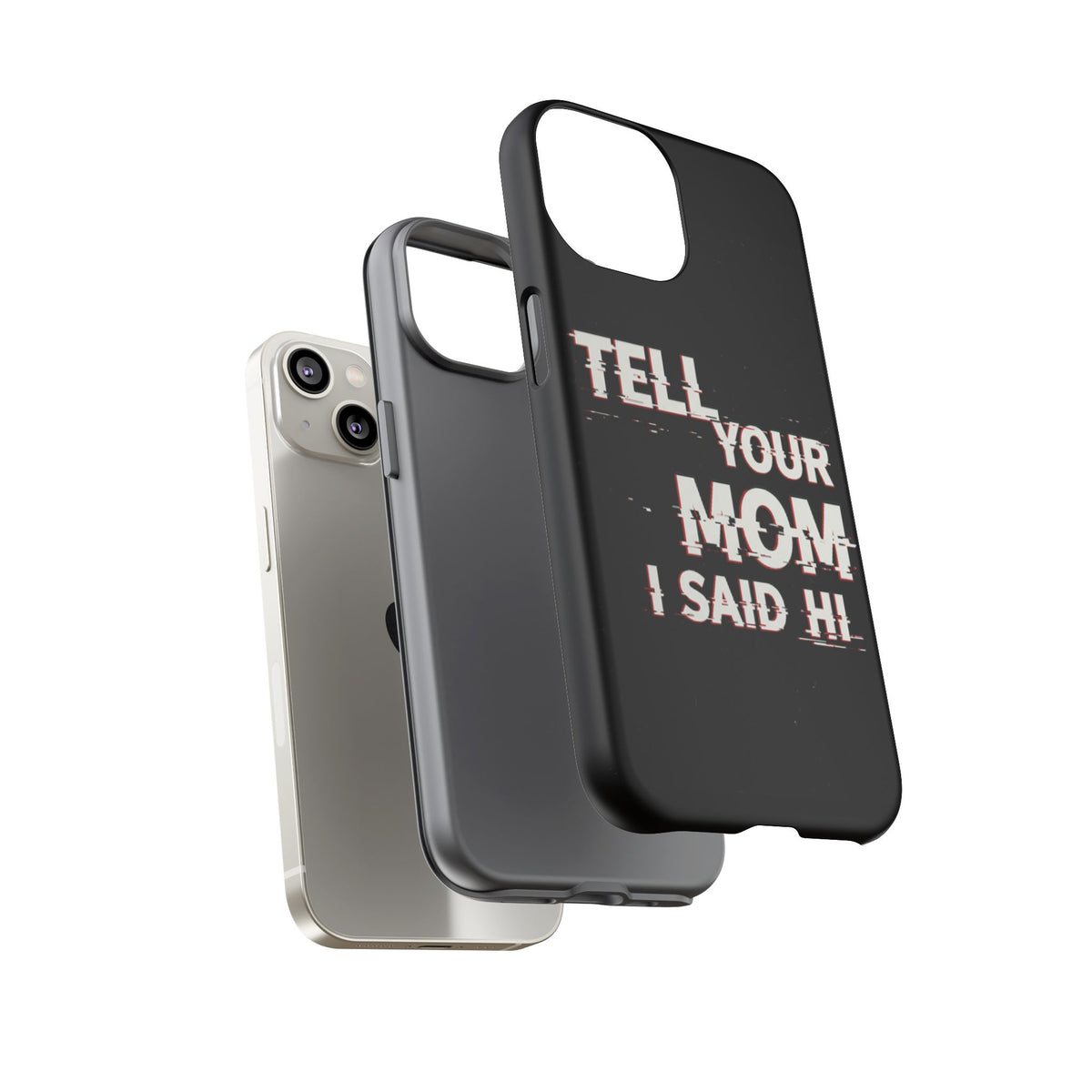 Tell Your Mom I Said Hi Tough Phone Case - Studio 653