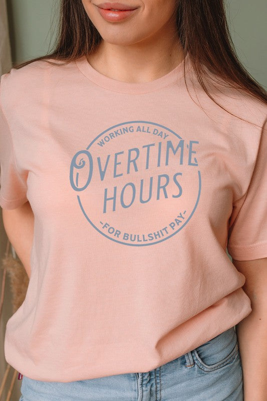 Kissed Apparel Overtime Hours Working For Shit Pay Graphic Tee