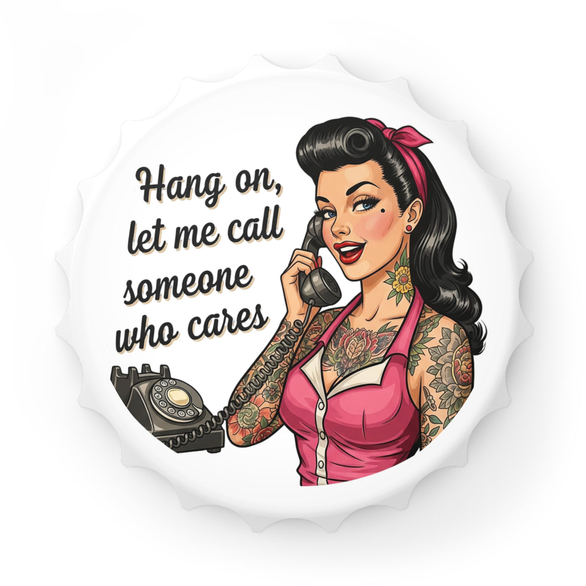 Vintage Pin-Up Tattoo Bottle Opener – "Hang on, let me call someone who cares"