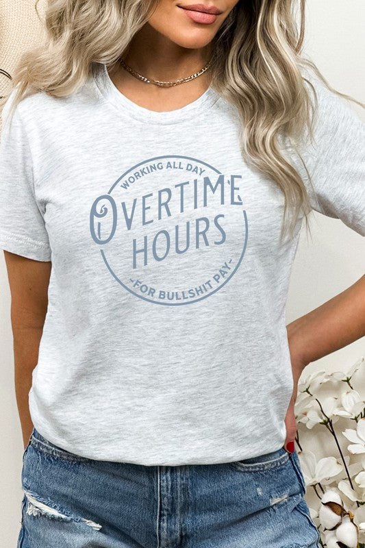Kissed Apparel Overtime Hours Working For Shit Pay Graphic Tee