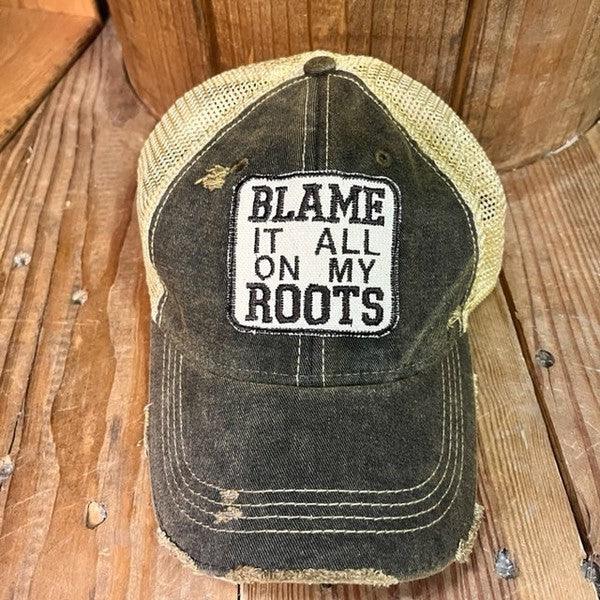 Blame it all on my Roots Trucker Hat - Studio 653